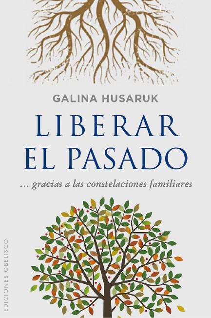 LIBERAR EL PASADO GRACIAS A LAS CONSTELACIONES FAMILIARES | 9788416192861 | HUSARUK, GALINA