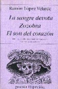 SANGRE DEVOTA, LA; ZOZOBRA; EL SON DEL CORAZÓN | 9788475176796 | LÓPEZ VELARDE, RAMÓN