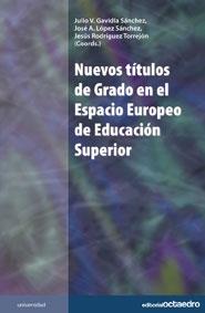 NUEVOS TÍTULOS DE GRADO EN EL ESPACIO EUROPEO DE EDUCACIÓN SUPERIOR | 9788499210483 | GAVIDIA SÁNCHEZ, JULIO V. / LÓPEZ SÁNCHEZ, JOSÉ ANTONIO / RODRÍGUEZ TORREJÓN, JESÚS