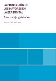 PROTECCIÓN DE LOS MAYORES EN LA ERA DIGITAL, LA. ENTRE TRABAJO Y JUBILACIÓN | 9788411977081 | LÓPEZ INSUA, BELÉN DEL MAR