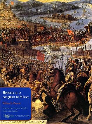 HISTORIA DE LA CONQUISTA DE MÉXICO | 9788477742371 | H. PRESCOTT, WILLIAM