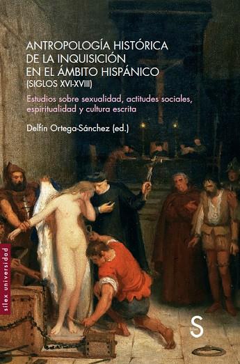 ANTROPOLOGÍA HISTÓRICA DE LA INQUISICIÓN EN EL ÁMBITO HISPÁNICO (SIGLOS XVI-XVIII) | 9788418388736 | ORTEGA - SANCHEZ, DELFÍN