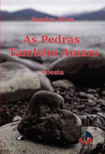 AS PEDRAS TAMBÉM AMAM | 9789895415274 | SILVA, SANDRA