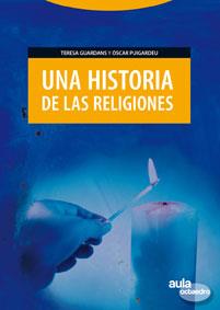 HISTORIA DE LAS RELIGIONES, UNA | 9788480636377 | GUARDANS CAMBÓ, TERESA / PUIGARDEU ARAMENDIA, ÓSCAR