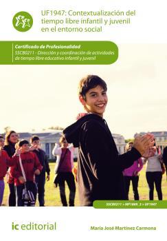 CONTEXTUALIZACIÓN DEL TIEMPO LIBRE INFANTIL Y JUVENIL EN EL ENTORNO SOCIAL. SSCB | 9788416207817 | MARTÍNEZ CARMONA, MARÍA JOSÉ