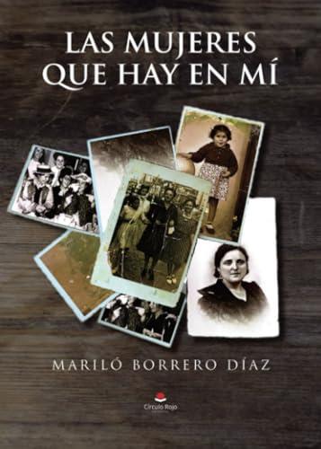 MUJERES QUE HAY EN MÍ, LAS | 9788411999496 | BORRERO DÍAZ, MARILÓ