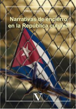 NARRATIVAS DE ENCIERRO EN LA REPÚBLICA CUBANA | 9788490744086 | MARTURANO, JORGE