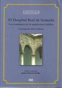 HOSPITAL REAL DE GRANADA, LOS COMIENZOS DE LA ARQUITECTURA, EL | 9788433853882 | FÉLEZ LUBELZA, CONCEPCIÓN