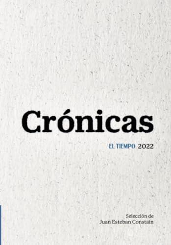 CRÓNICAS EL TIEMPO 2022 | 9789585041097 | CONSTAÍN, JUAN ESTEBAN