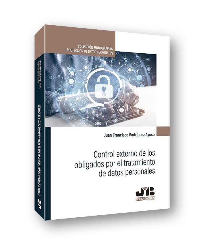 CONTROL EXTERNO DE LOS OBLIGADOS POR EL TRATAMIENTO DE DATOS | 9788412175196 | RODRIGUEZ AYUSO, JUAN FRANCISCO