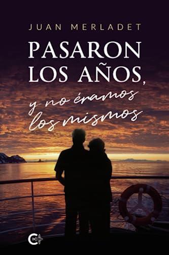 PASARON LOS AÑOS Y NO ÉRAMOS LOS MISMOS | 9788417717193 | MERLADET, JUAN