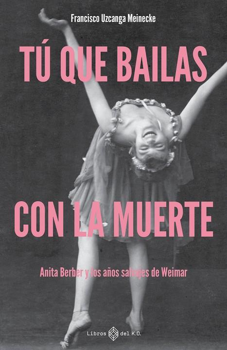 TÚ QUE BAILAS CON LA MUERTE | 9791387839468 | UZCANGA MEINECKE, FRANCISCO
