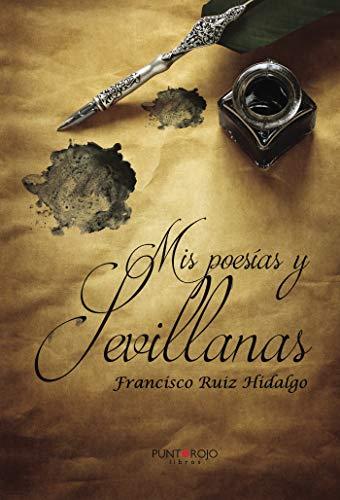 MIS POESÍAS Y SEVILLANAS | 9788417110529 | RUIZ HIDALGO, FRANCISCO