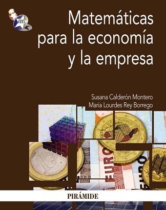 MATEMÁTICAS PARA LA ECONOMÍA Y LA EMPRESA | 9788436826333 | CALDERÓN MONTERO, SUSANA / REY BORREGO, MARÍA LOURDES