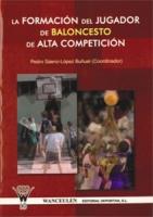 FORMACION DEL JUGADOR DE BALONCESTO DE ALTA COMPETICIÓN, LA | 9788498230109 | SAENZ, PEDRO