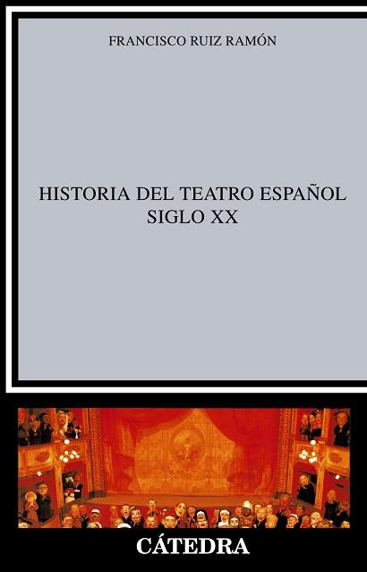 HISTORIA DEL TEATRO ESPAÑOL SIGLO XX | 9788437600499 | RUIZ RAMON, FRANCISCO