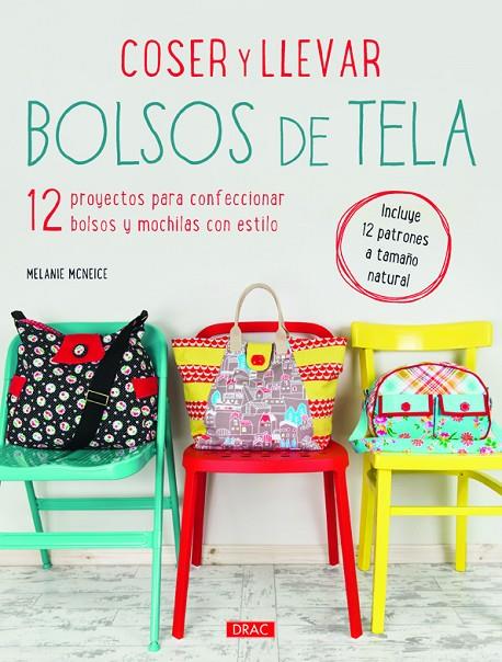 COSER Y LLEVAR BOLSOS DE TELA | 9788498744569 | MCNEICE, MELANIE