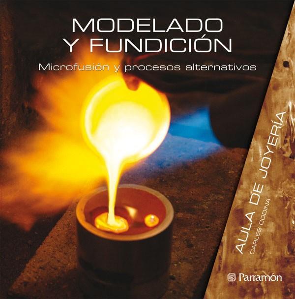MODELADO Y FUNDICIÓN | 9788434233812 | CODINA, CARLES