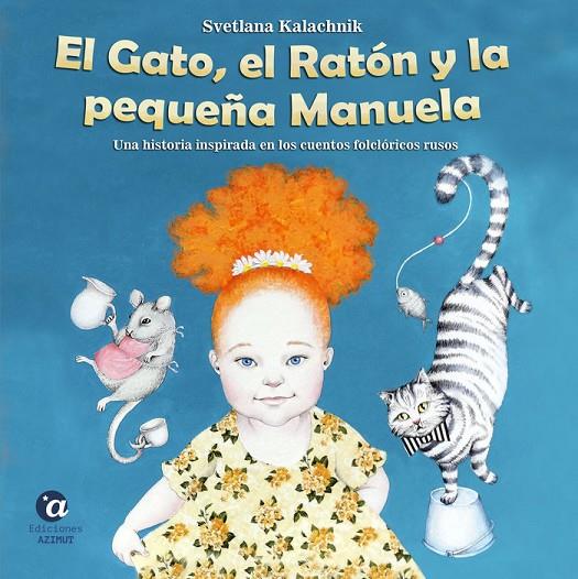 GATO, EL RATÓN Y LA PEQUEÑA MANUELA, EL | 9788412229110 | KALACHNIK, SVETLANA