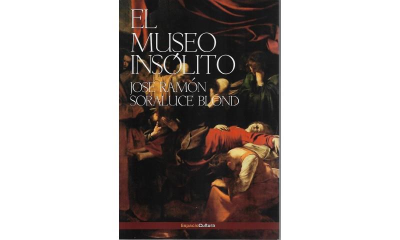 MUSEO ÍNSOLITO, EL | 9788494791970 | SORALUCE BLOND, JOSE RAMON