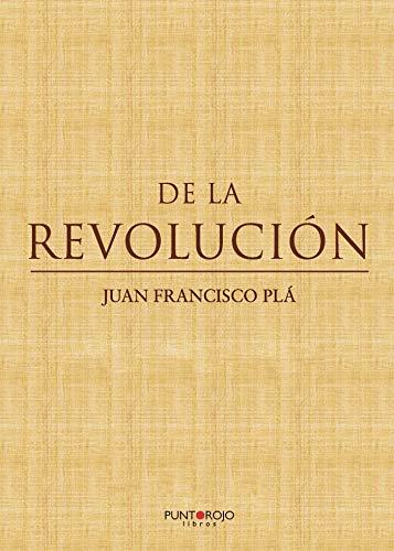 DE LA REVOLUCIÓN | 9788418074998 | FRANCISCO PLÁ, JUAN