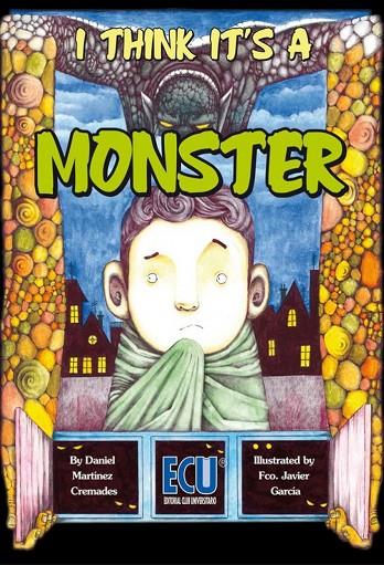 I THINK IT'S A MONSTER | 9788416312276 | GARCÍA HERNÁNDEZ, FRANCISCO JAVIER / MARTÍNEZ CREMADES, DANIEL