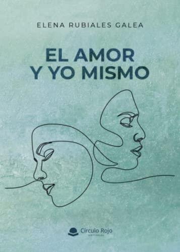 AMOR Y YO MISMO, EL | 9788411289986 | RUBIALES GALEA, ELENA