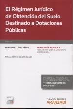 RÉGIMEN JURÍDICO DE OBTENCIÓN DEL SUELO DESTINADO A DOTACIONES PÚBLICAS | 9788490595831 | LOPEZ PÉREZ, FERNANDO