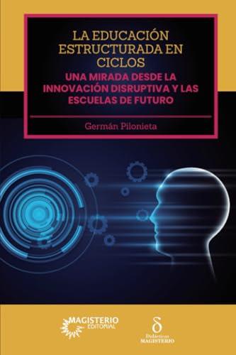 EDUCACIÓN ESTRUCTURADA EN CICLOS, LA | 9789582013011 | PILONIETA P., GERMÁN