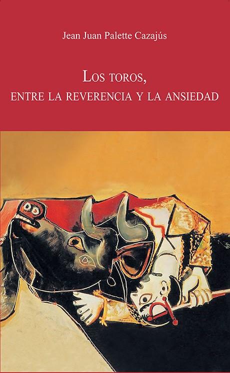 TOROS, ENTRE LA REVERENCIA Y LA ANSIEDAD, LOS | 9788447226931 | PALETTE CAZAJÚS, JEAN JUAN