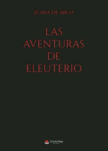 AVENTURAS DE ELEUTERIO, LAS | 9788411558846 | DE ARCO, JUANA