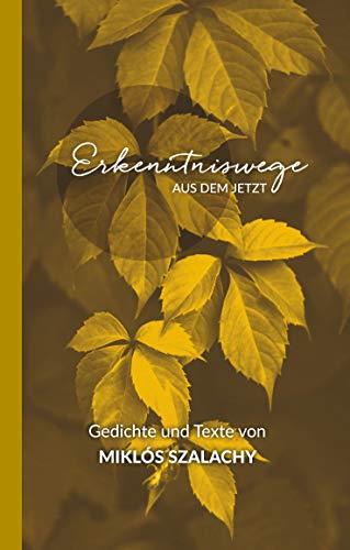 ERKENNTNISWEGE AUS DEM JETZT | 9783748146872 | SZALACHY, MIKLOS