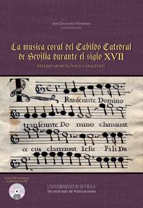 MÚSICA CORAL DEL CABILDO CATEDRAL DE SEVILLA DURANTE EL SIGLO XVII, LA | 9788447214440