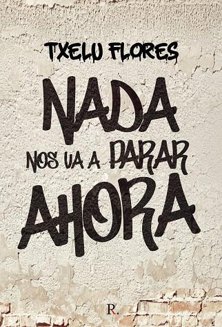 NADA NOS VA A PARAR AHORA | 9788418990168 | FLORES, TXELU