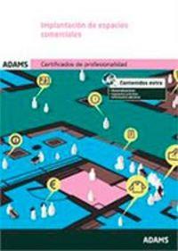 IMPLANTACIÓN DE ESPACIOS COMERCIALES. MÓDULO FORMATIVO 0501_3 CERTIFICADO DE PROFESIONALIDAD DE IMPLANTACIÓN Y ANIMACIÓN DE ESPACIOS COMERCIALES | 9788490255841