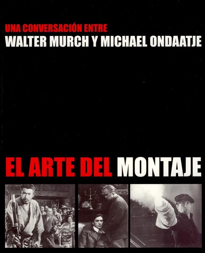 ARTE DEL MONTAJE, EL | 9788486702748 | ONDAATJE, MICHAEL / MURCH, WALTER