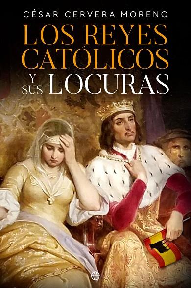 REYES CATÓLICOS Y SUS LOCURAS, LOS | 9788413845159 | CERVERA MORENO,CÉSAR
