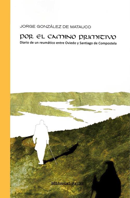 POR EL CAMINO PRIMITIVO | 9788416197989 | GONZALEZ DE MATAUCO, JORGE