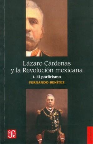 LÁZARO CÁRDENAS Y LA REVOLUCIÓN MEXICANA, I : EL PORFIRISMO | 9789681604578 | BENÍTEZ, FERNANDO