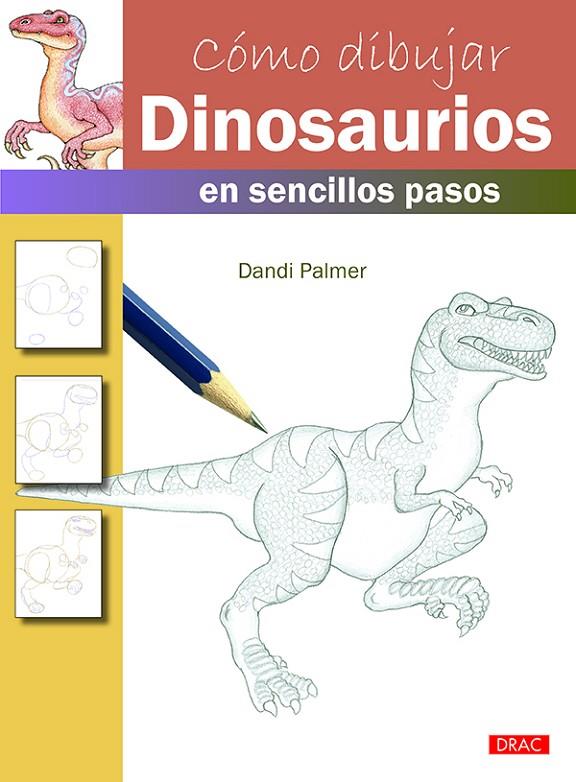 CÓMO DIBUJAR DINOSAURIOS EN SENCILLOS PASOS | 9788498745672 | PALMER, DANDI