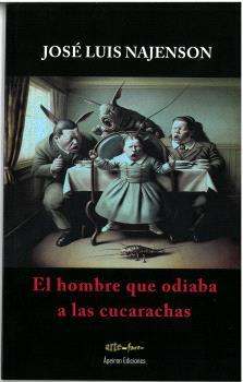 HOMBRE QUE ODIABA A LAS CUCARACHAS, EL | 9788412722697 | NAJENSON, JOSÉ LUIS