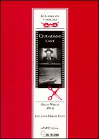GUÍA PARA VER Y ANALIZAR: CIUDADANO KANE. | 9788480634304 | MARZAL FELICI, JOSÉ JAVIER