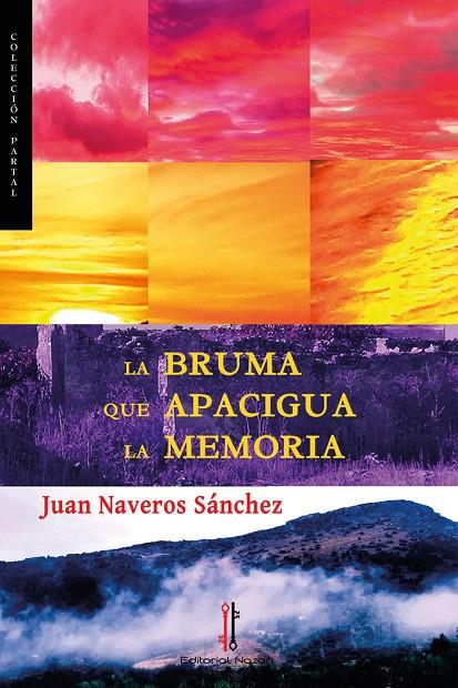 BRUMA QUE APACIGUA LA MEMORIA, LA | 9788418163975 | NAVEROS SÁNCHEZ, JUAN