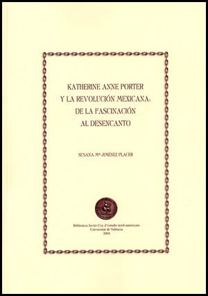 KATHERINE ANNE PORTER Y LA REVOLUCIÓN MEXICANA: DE LA FASCINACIÓN AL DESENCANTO | 9788437059143 | JIMÉNEZ PLACER, SUSANA Mª