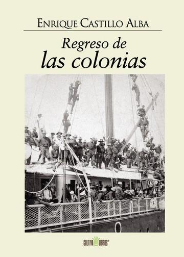 REGRESO DE LAS COLONIAS | 9788416162765 | CASTILLO ALBA, ENRIQUE