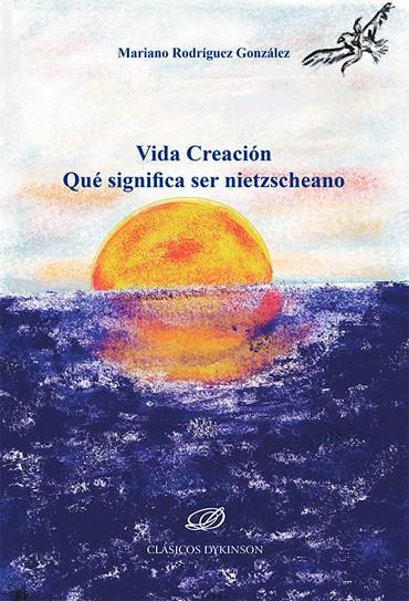 VIDA CREACION. QUÉ SIGNIFICA SER NIETZSCHEANO | 9791370472443 | RODRIGUEZ GONZALEZ, MARIANO