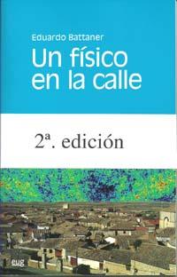 FÍSICO EN LA CALLE, UN | 9788433850973 | BATTANER LÓPEZ, EDUARDO