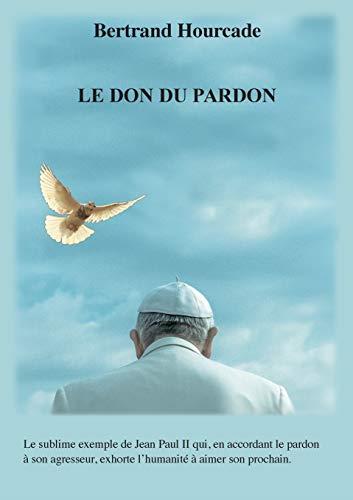 LE DON DU PARDON | 9782322137862 | HOURCADE, BERTRAND