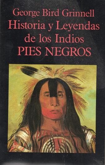 HISTORIA Y LEYENDAS DE LOS INDIOS PIES NEGROS | 9788478130665 | GRINNELL, GEORGE BIRD