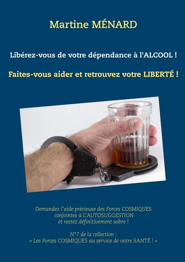 LIBÉREZ-VOUS DE VOTRE DÉPENDANCE À L'ALCOOL ! | 9782322102679 | MENARD, MARTINE